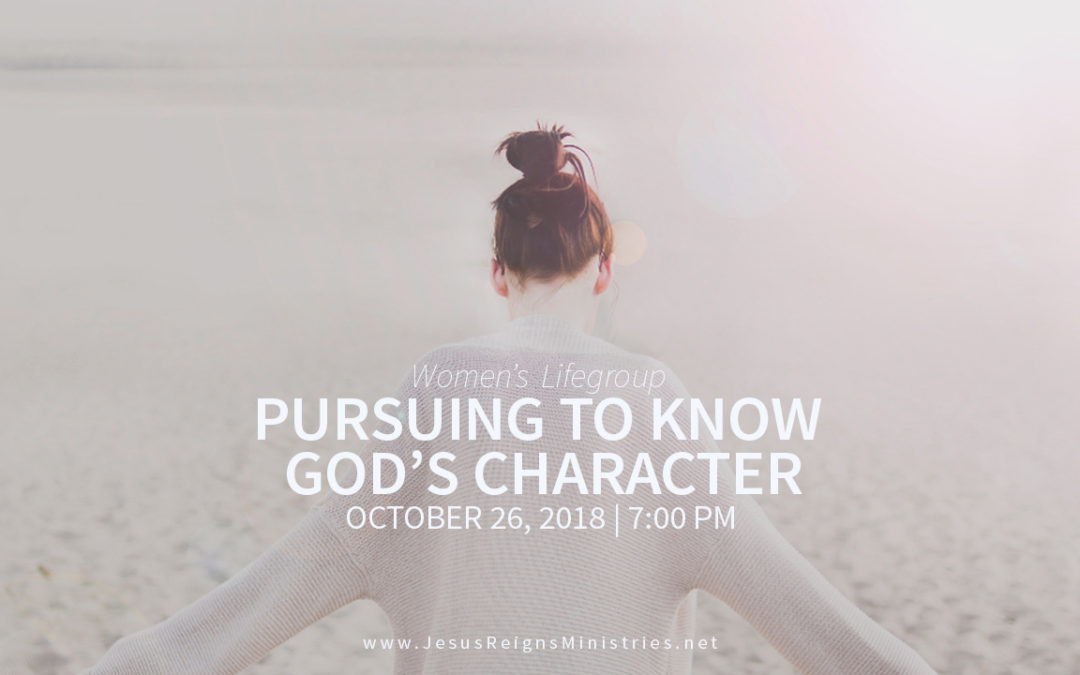 Women’s LifeGroup: Pursuing to Know God’s Character