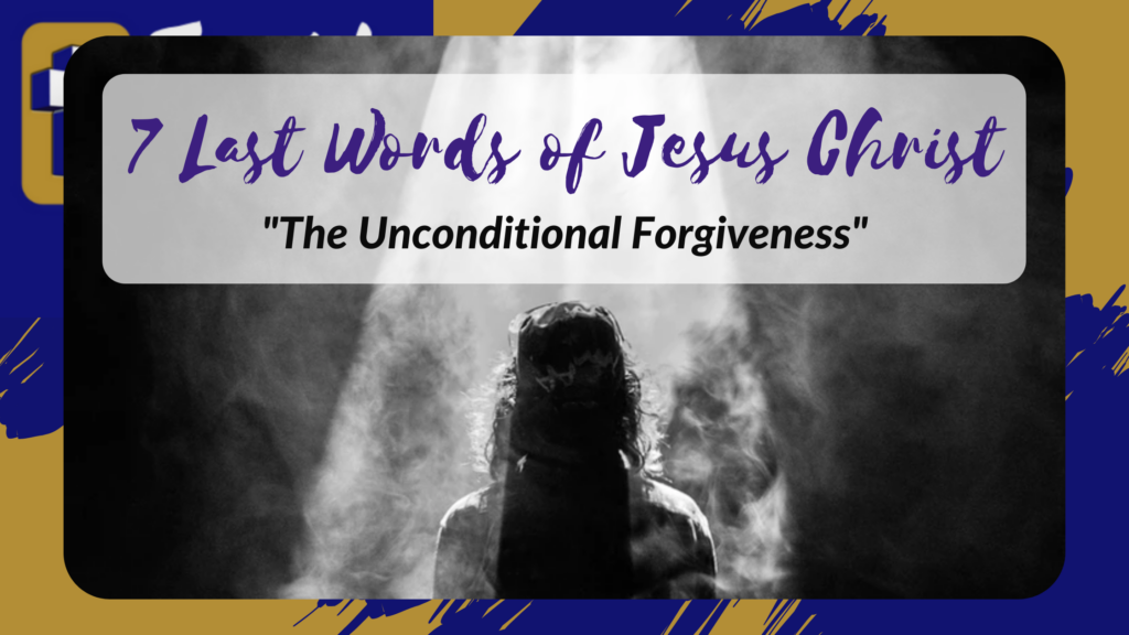 The 7 Last Words of Jesus Christ – Why does it matter to us?