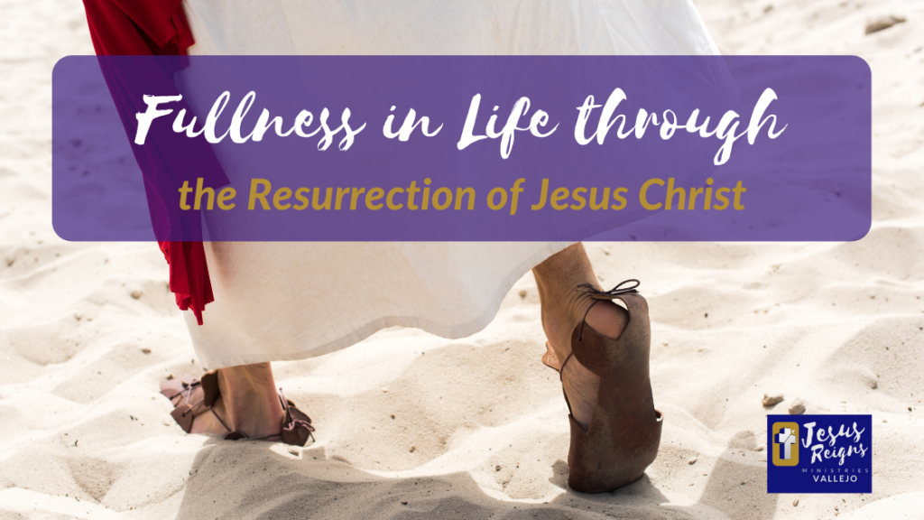 Fullness in Life through the Resurrection of Christ